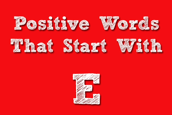 Positive words that starts with E
