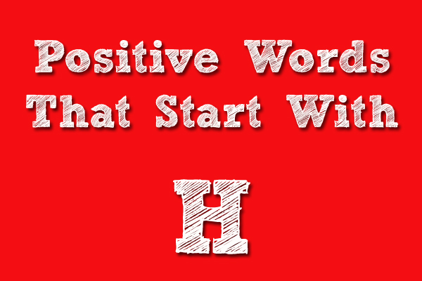 Positive words that start with H