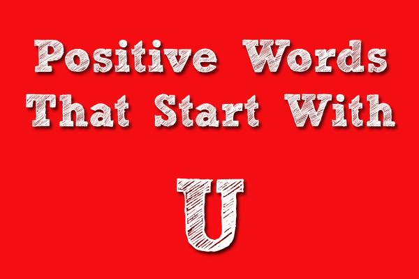Positive Words That Starts With U